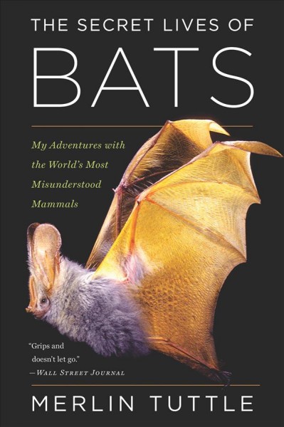The Secret Lives of Bats by Marlin Tuttle