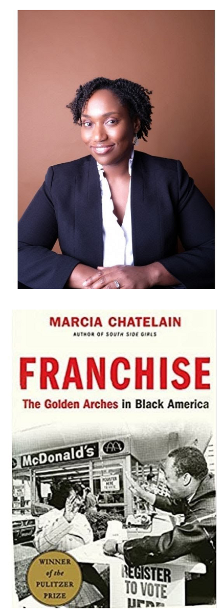 Marcia Chatelain author of Franchise : The Golden Arches in Black America
