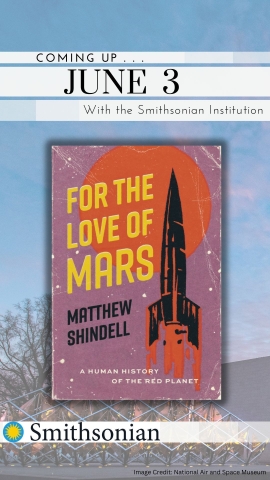For the Love of Mars: A Human History of the Red Planet with Smithsonian Curator Matt Shindell